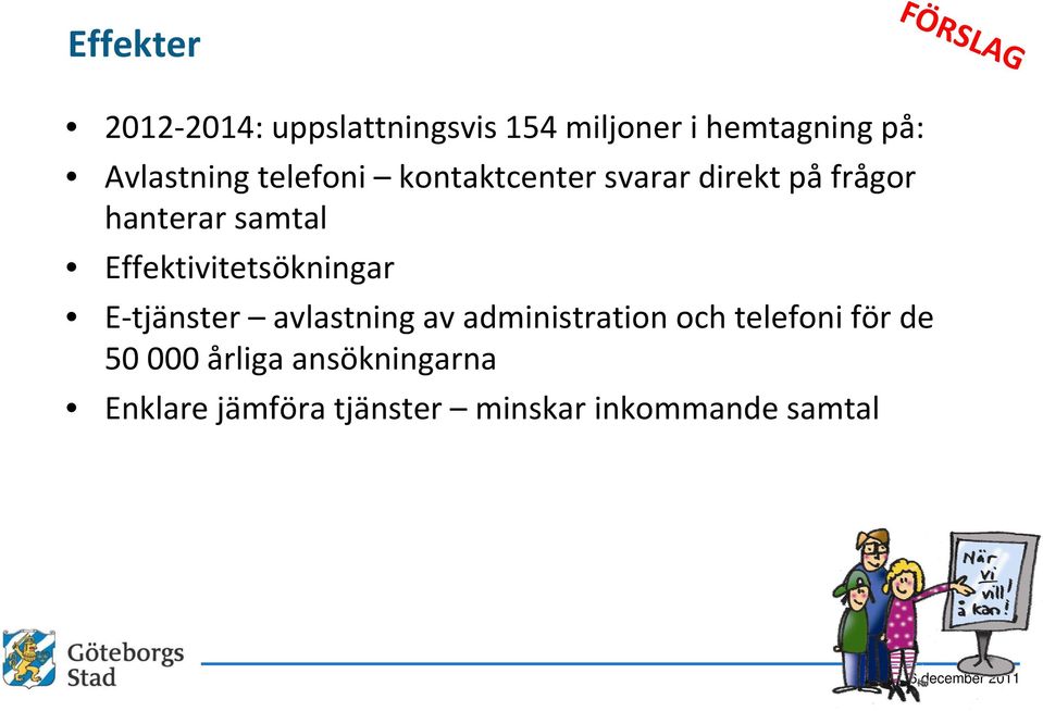 Effektivitetsökningar E tjänster avlastning av administration och telefoni