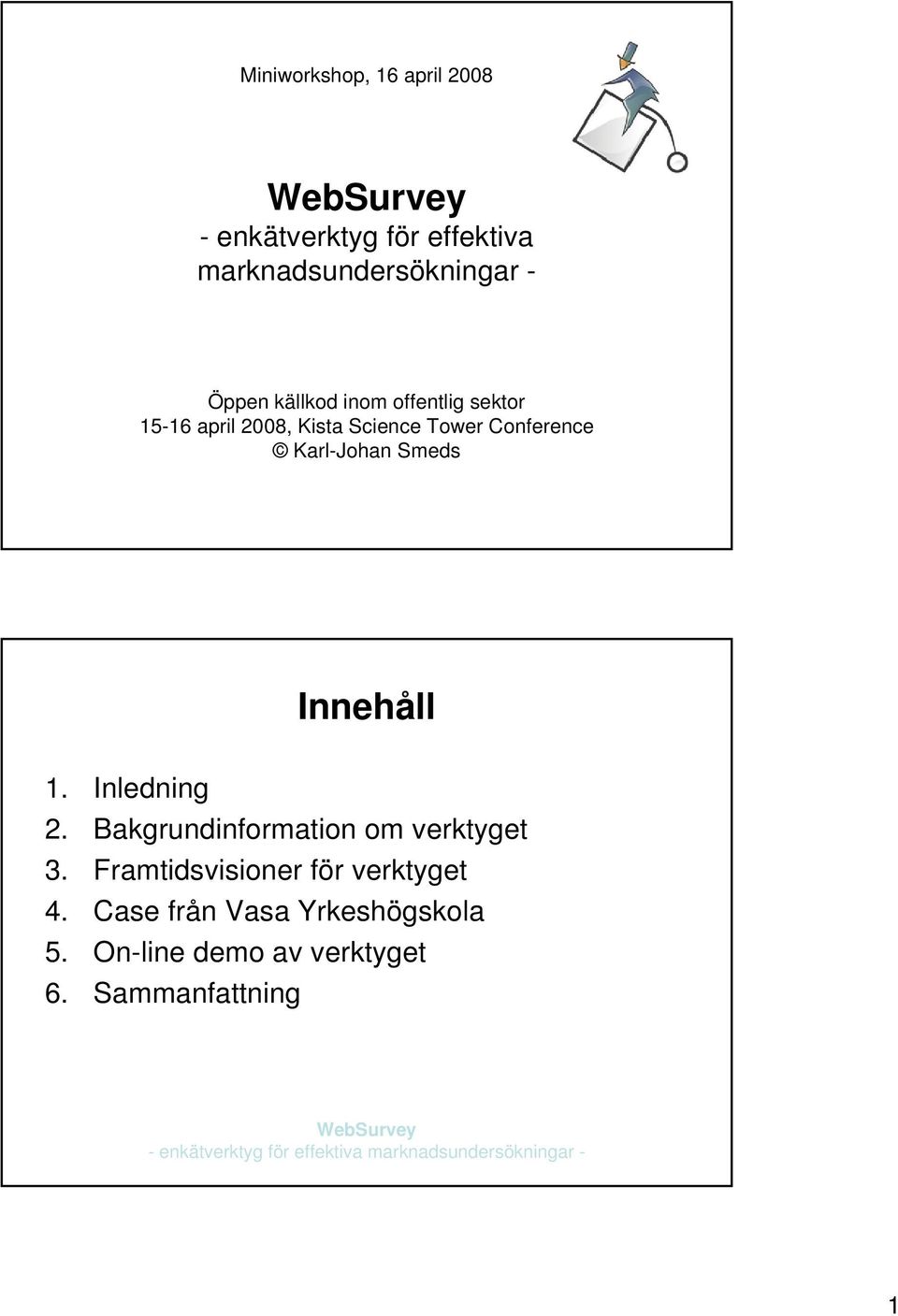 Karl-Johan Smeds Innehåll 1. Inledning 2. Bakgrundinformation om verktyget 3.