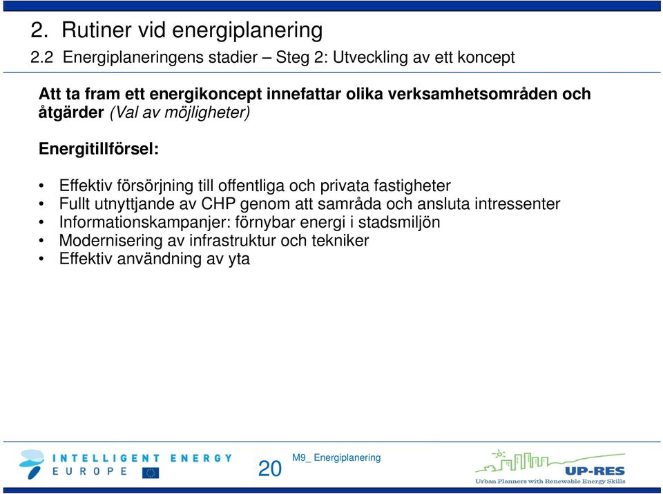 offentliga och privata fastigheter Fullt utnyttjande av CHP genom att samråda och ansluta intressenter