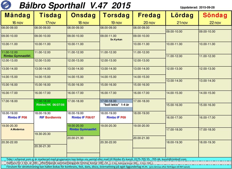 00-16.00 15.00-16.00 Rimbo IF P08 RIF Bordtennis Rimbo IF F06/07 Rimbo IF P09 16.00-17.00 16.00-17.00 A.