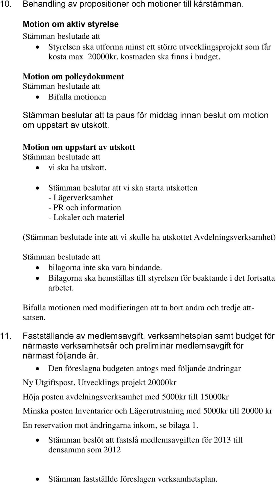 Motion om uppstart av utskott vi ska ha utskott.