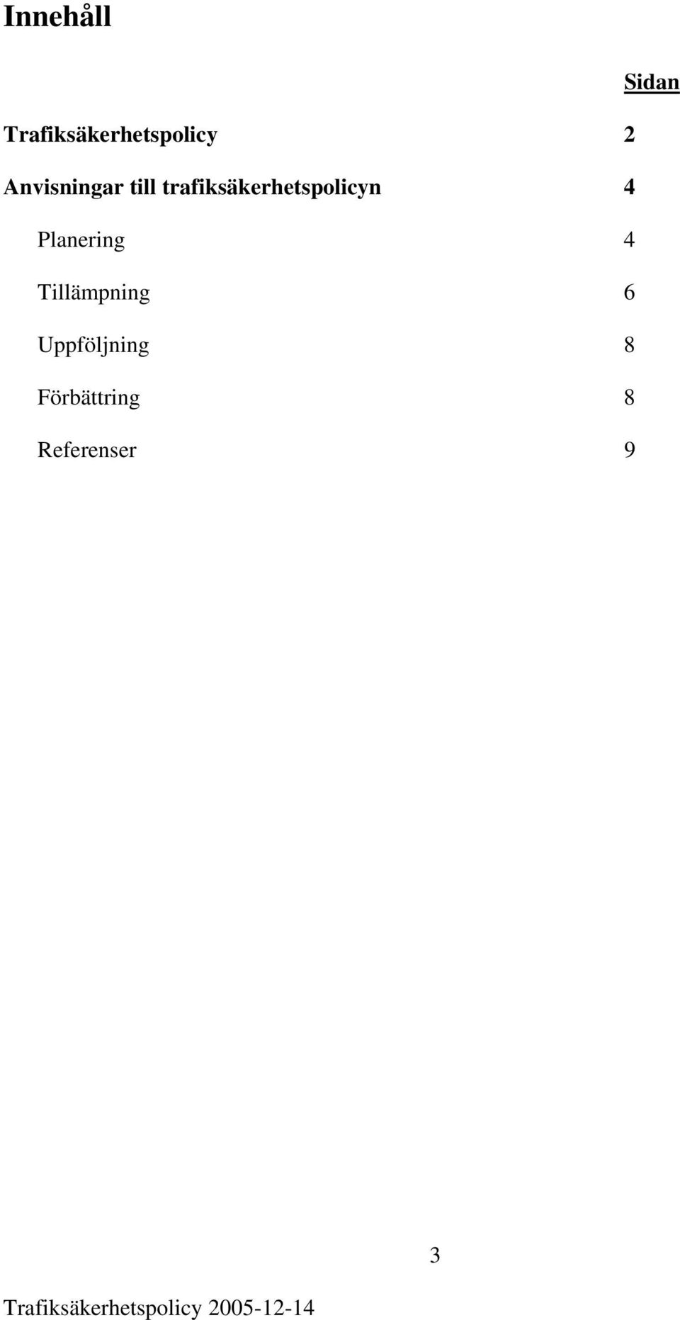 trafiksäkerhetspolicyn 4 Planering 4