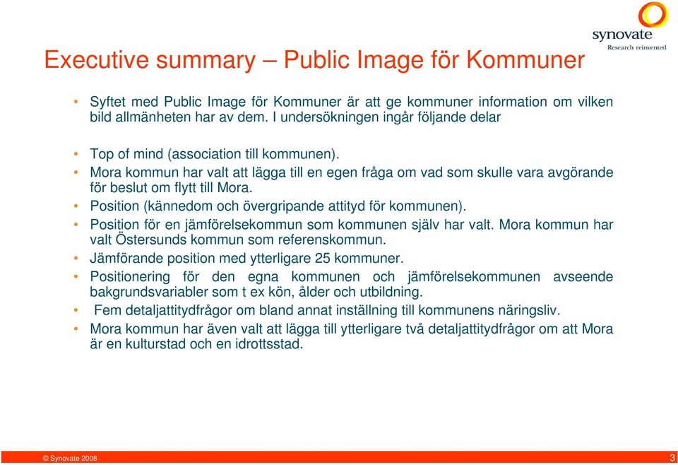 Position (kännedom och övergripande attityd för kommunen). Position för en jämförelsekommun som kommunen själv har valt. Mora kommun har valt Östersunds kommun som referenskommun.