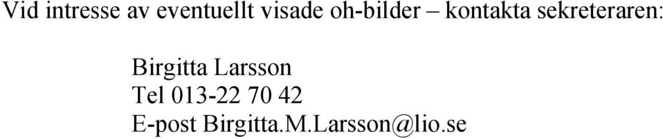 Birgitta Larsson Tel 013-22 70 42