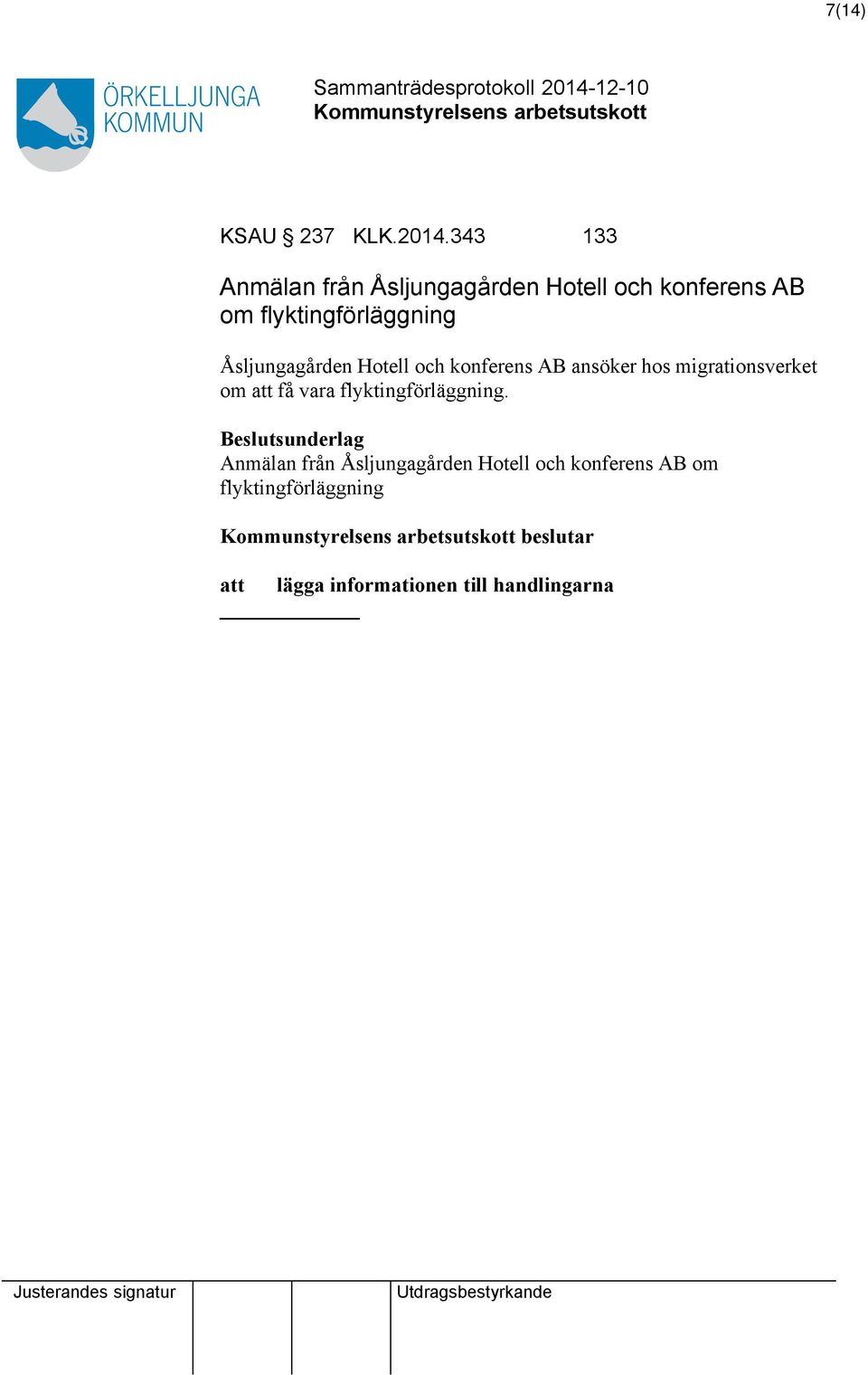 Åsljungagården Hotell och konferens AB ansöker hos migrationsverket om att få vara