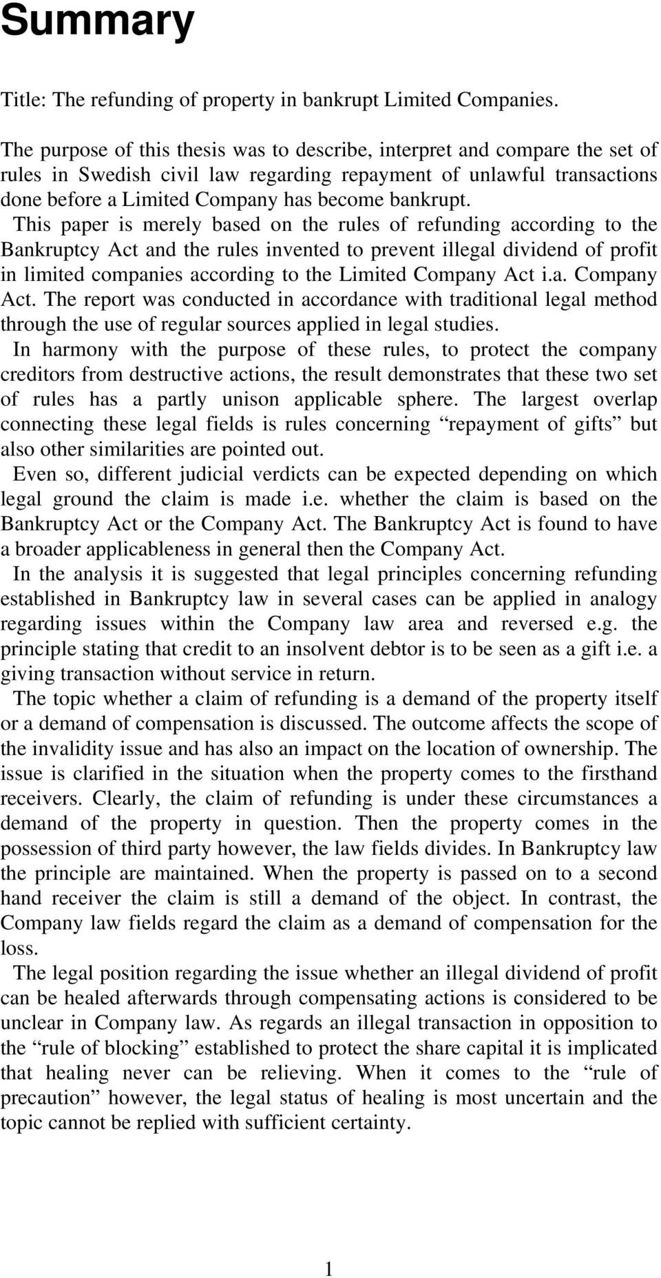 This paper is merely based on the rules of refunding according to the Bankruptcy Act and the rules invented to prevent illegal dividend of profit in limited companies according to the Limited Company