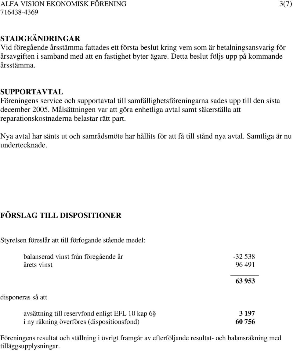 Målsättningen var att göra enhetliga avtal samt säkerställa att reparationskostnaderna belastar rätt part. Nya avtal har sänts ut och samrådsmöte har hållits för att få till stånd nya avtal.