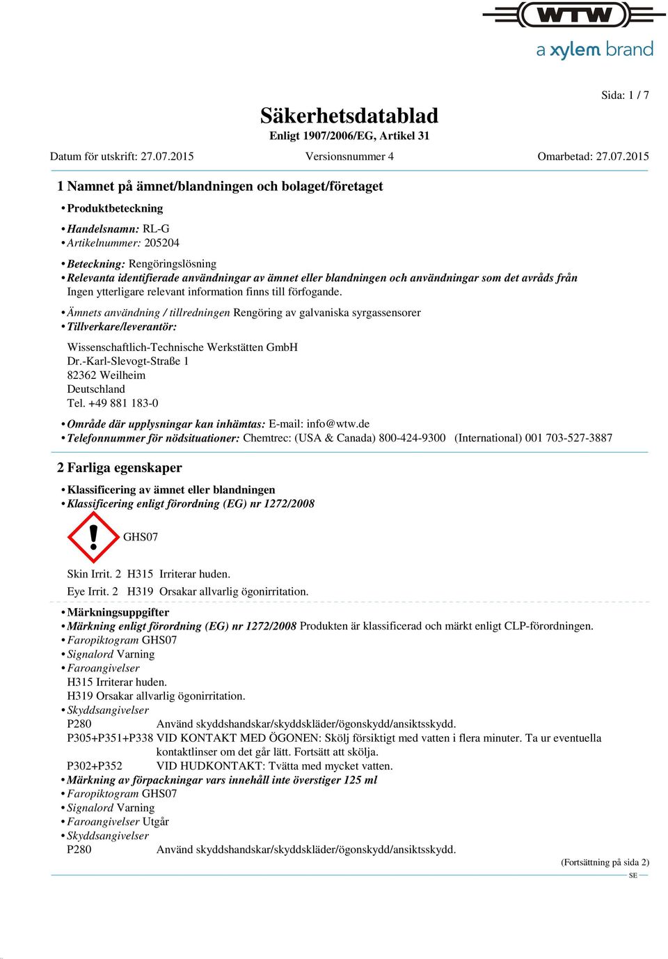 -Karl-Slevogt-Straße 1 82362 Weilheim Deutschland Tel. +49 881 183-0 Område där upplysningar kan inhämtas: E-mail: info@wtw.