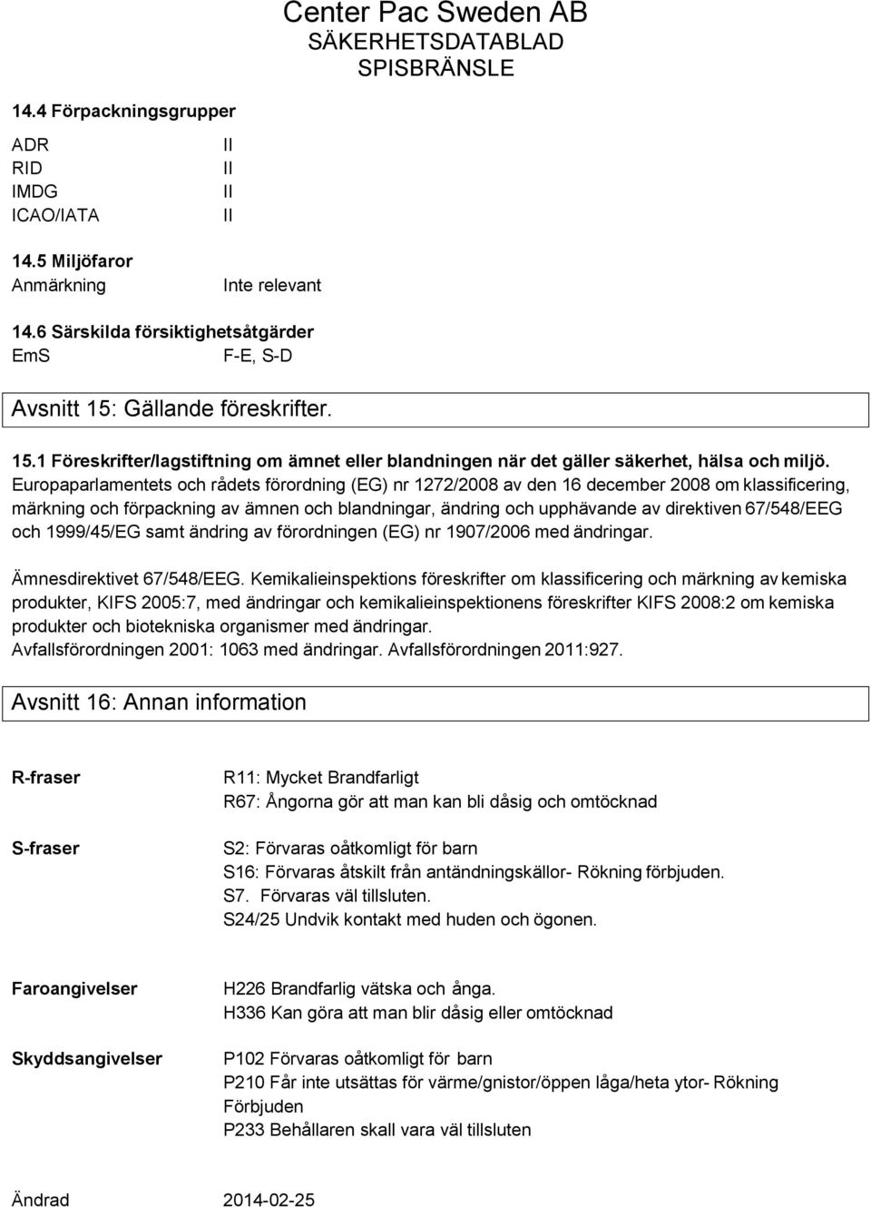 Europaparlamentets och rådets förordning (EG) nr 1272/2008 av den 16 december 2008 om klassificering, märkning och förpackning av ämnen och blandningar, ändring och upphävande av direktiven