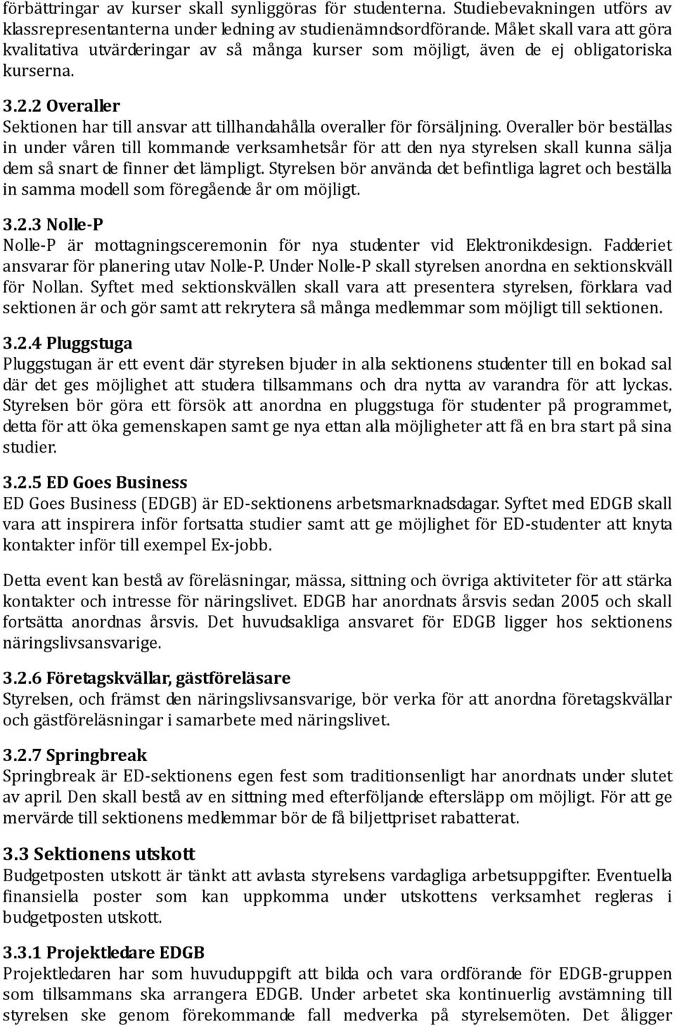 2 Overaller Sektionen har till ansvar att tillhandahålla overaller för försäljning.
