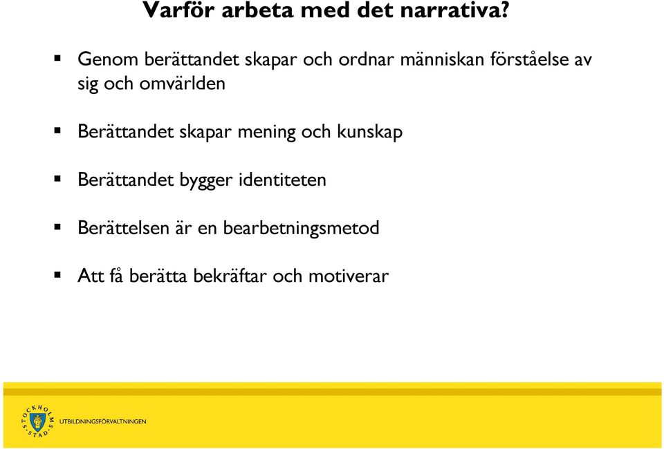 och omvärlden Berättandet skapar mening och kunskap Berättandet