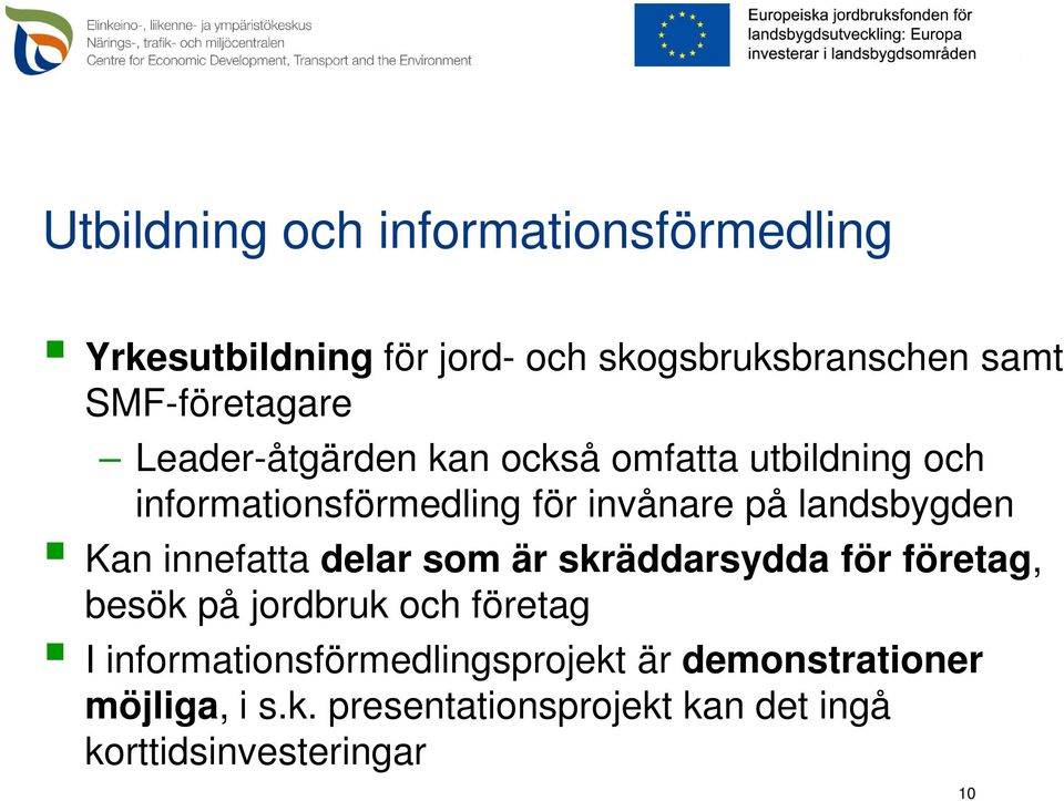 landsbygden Kan innefatta delar som är skräddarsydda för företag, besök på jordbruk och företag I
