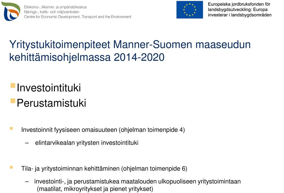 yritysten investointituki Tila- ja yritystoiminnan kehittäminen (ohjelman toimenpide 6)