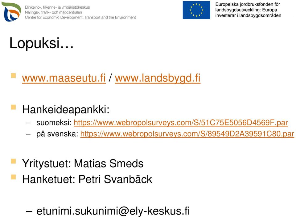 com/s/51c75e5056d4569f.par på svenska: https://www.webropolsurveys.