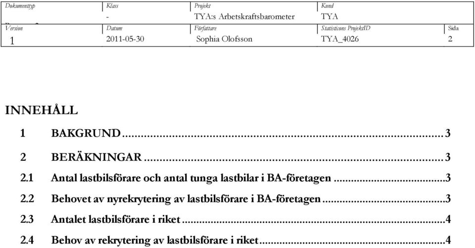 .. 3 2.3 Antalet lastbilsförare i riket... 4 2.