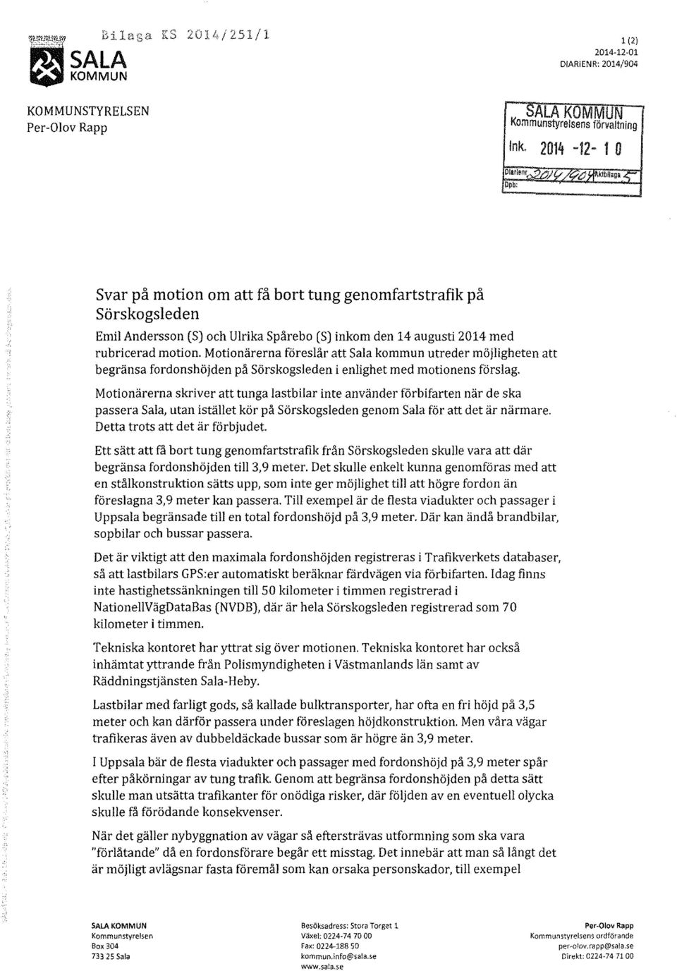 rubricerad motion. Motionärerna föreslår att Sala kommun utreder möjligheten att begränsa fordonshöjden på Särskogsleden i enlighet med motionens förslag.