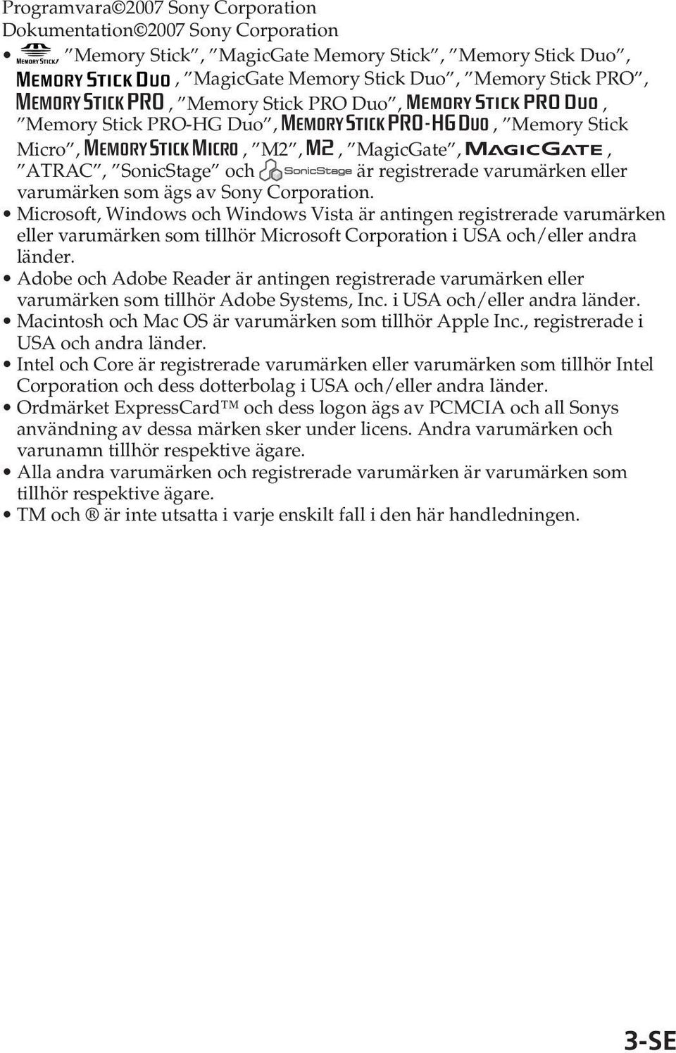 Microsoft, Windows och Windows Vista är antingen registrerade varumärken eller varumärken som tillhör Microsoft Corporation i USA och/eller andra länder.