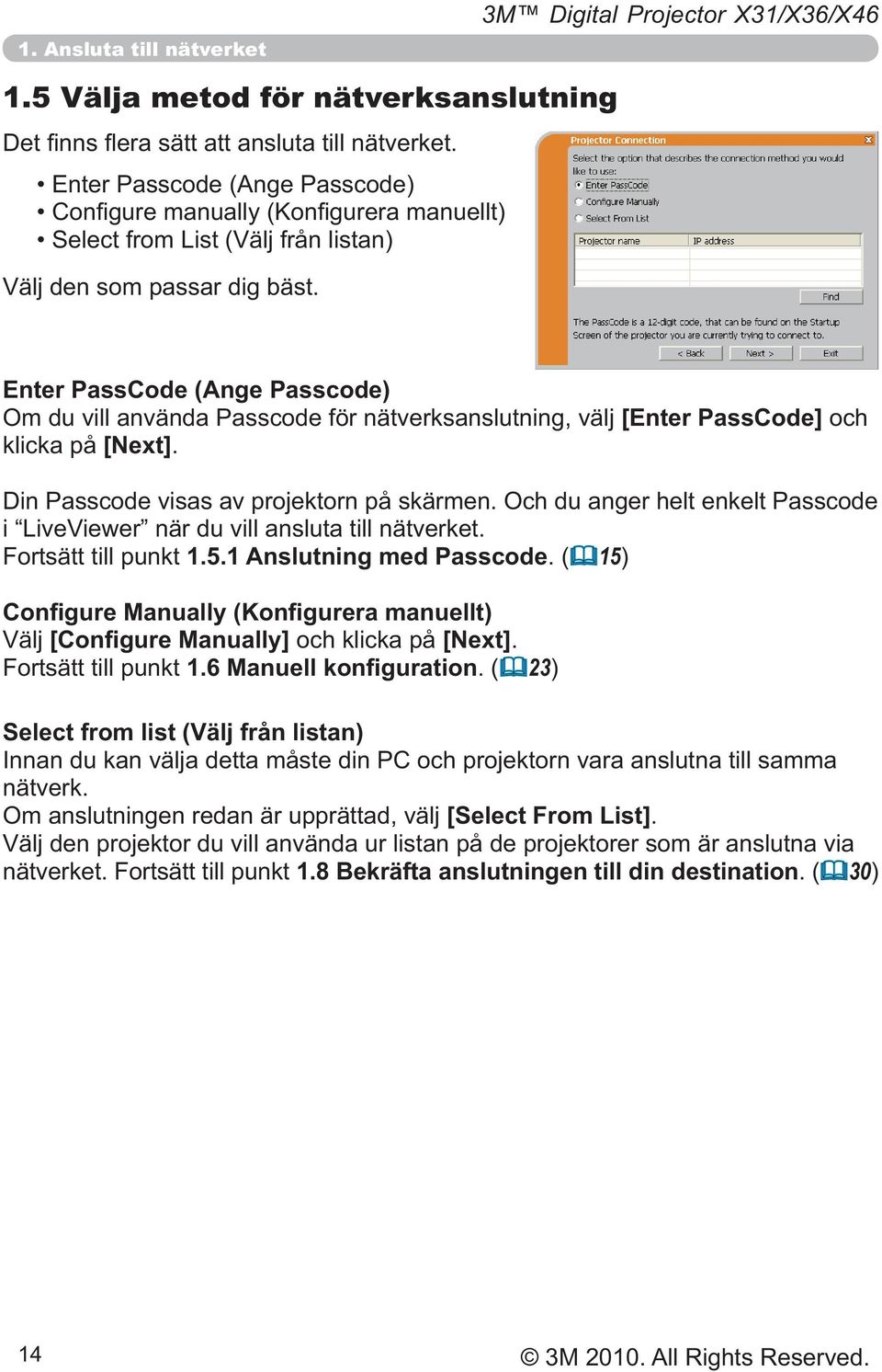 Fortsätt till punkt. ( 23) Select from list (Välj från listan) Innan du kan välja detta måste din PC och projektorn vara anslutna till samma nätverk.