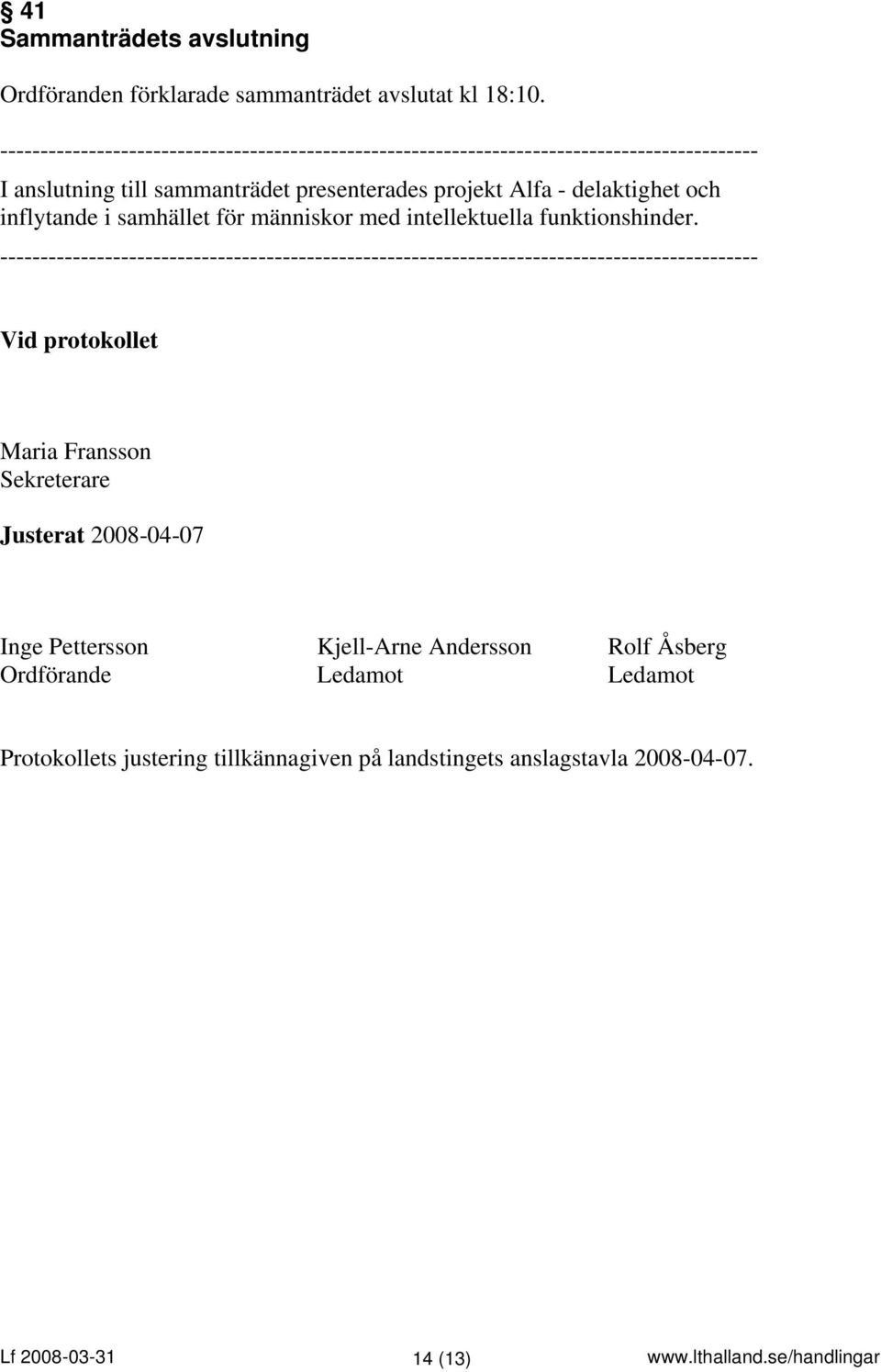 delaktighet och inflytande i samhället för människor med intellektuella funktionshinder.