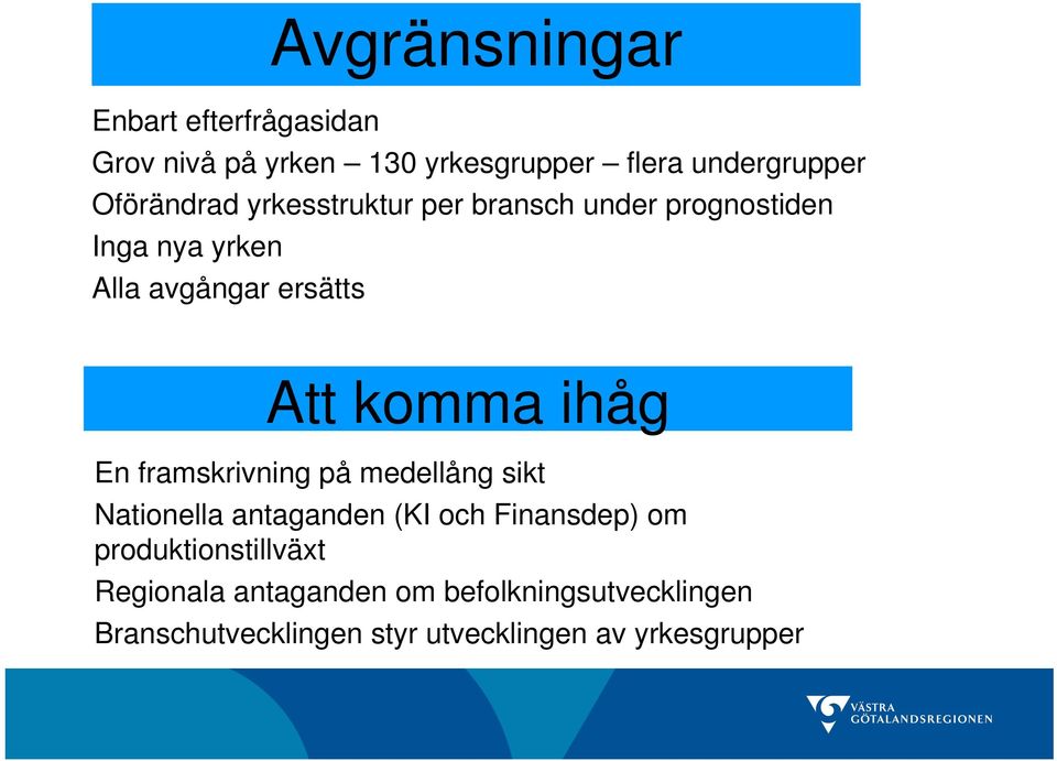 komma ihåg En framskrivning på medellång sikt Nationella antaganden (KI och Finansdep) om