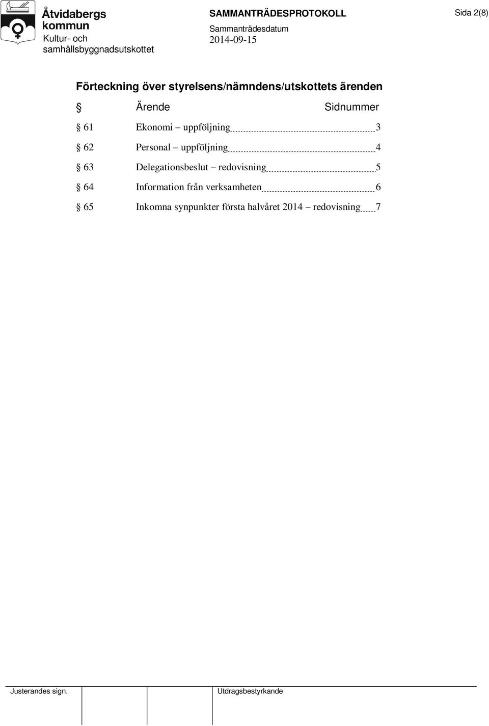 uppföljning 3 62 Personal uppföljning 4 63 Delegationsbeslut