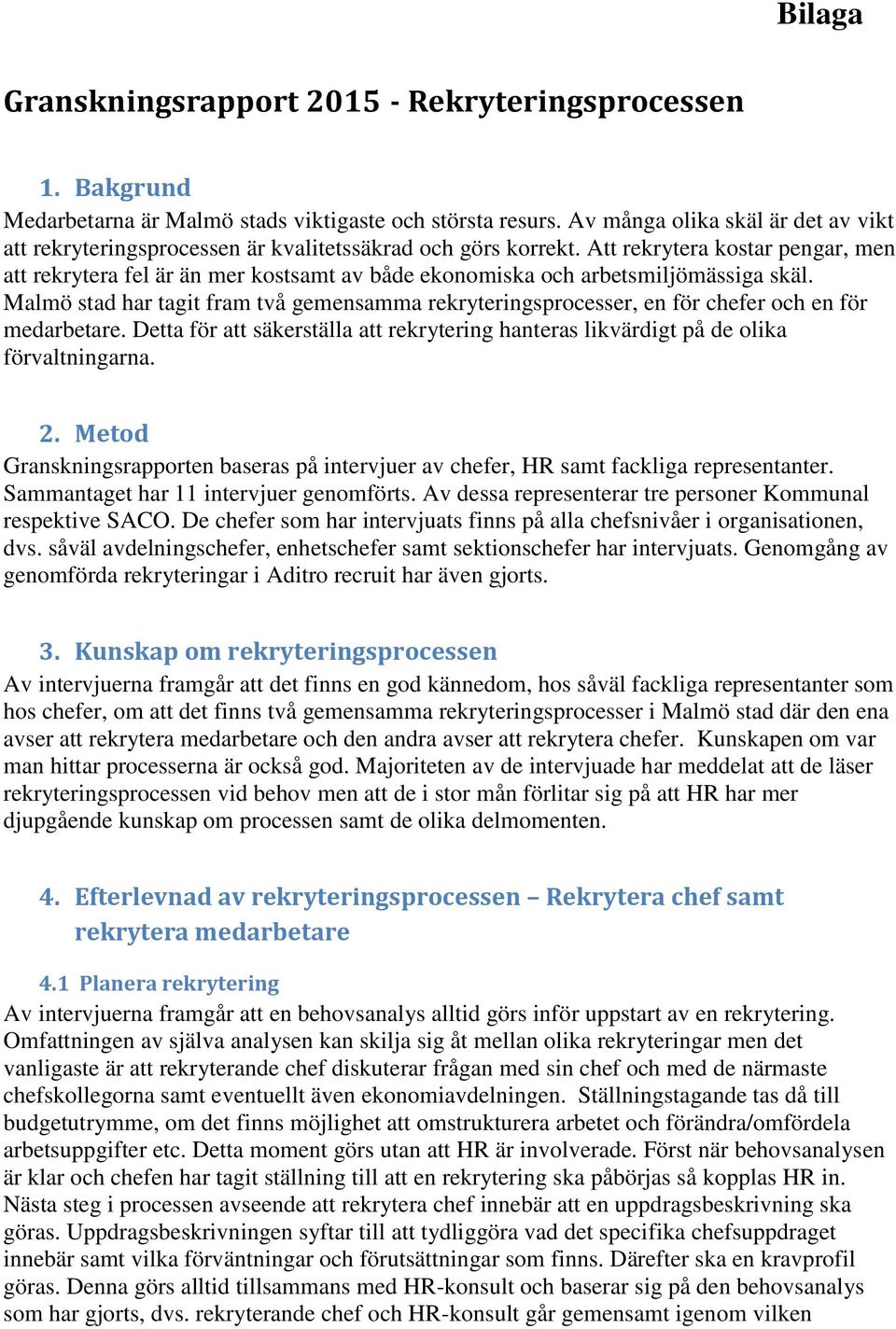 Att rekrytera kostar pengar, men att rekrytera fel är än mer kostsamt av både ekonomiska och arbetsmiljömässiga skäl.