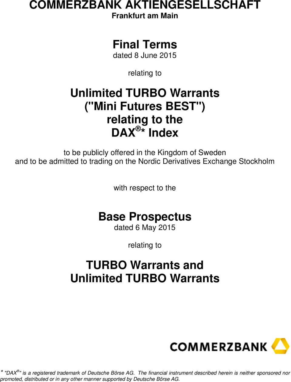 respect to the Base Prospectus dated 6 May 2015 relating to TURBO Warrants and Unlimited TURBO Warrants * "DAX " is a registered trademark of