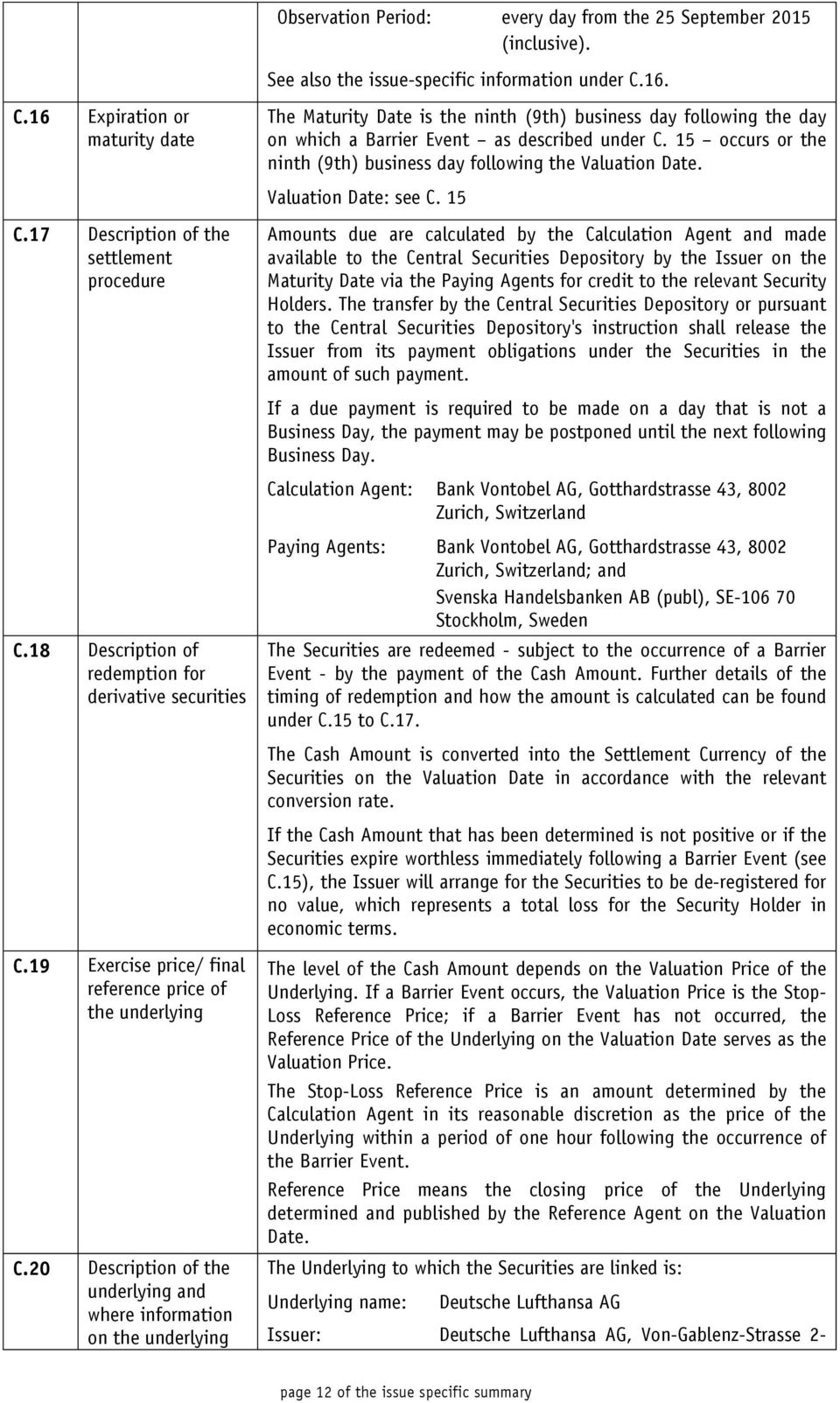 15 occurs or the ninth (9th) business day following the Valuation Date. Valuation Date: see C. 15 C.