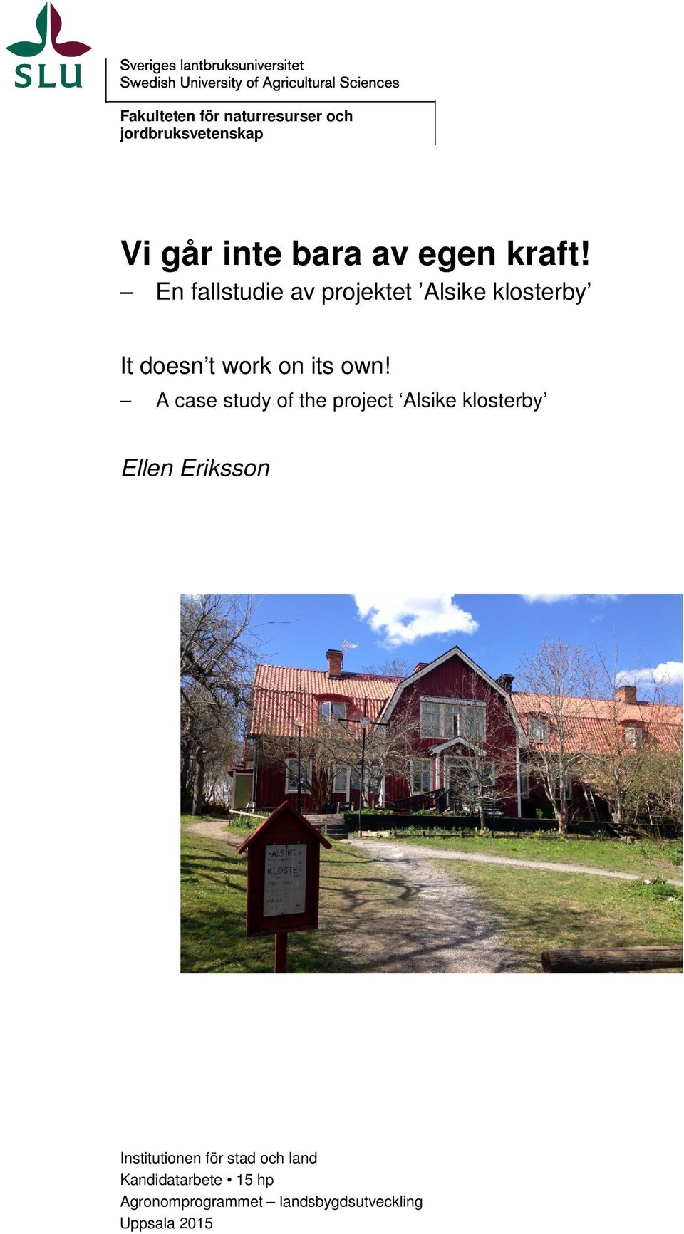 A case study of the project Alsike klosterby Ellen Eriksson Institutionen för