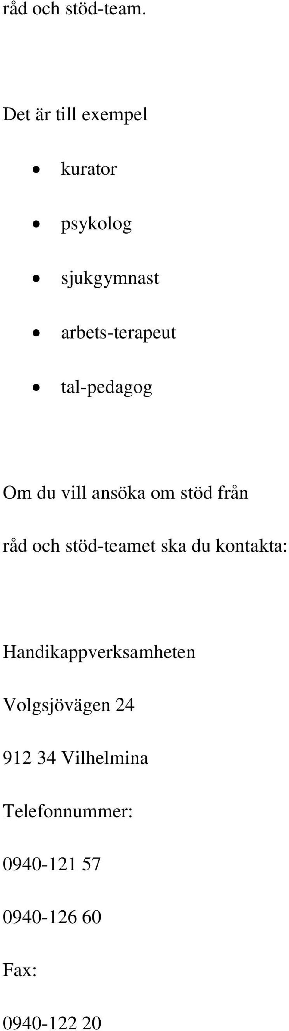 tal-pedagog Om du vill ansöka om stöd från råd och stöd-teamet