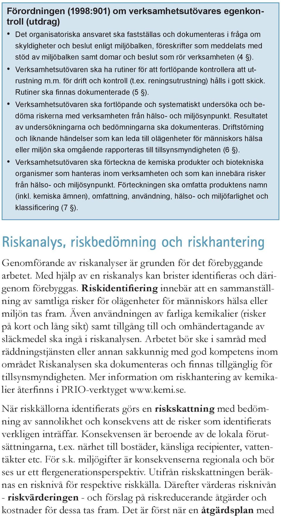 ex. reningsutrustning) hålls i gott skick. Rutiner ska finnas dokumenterade (5 ).