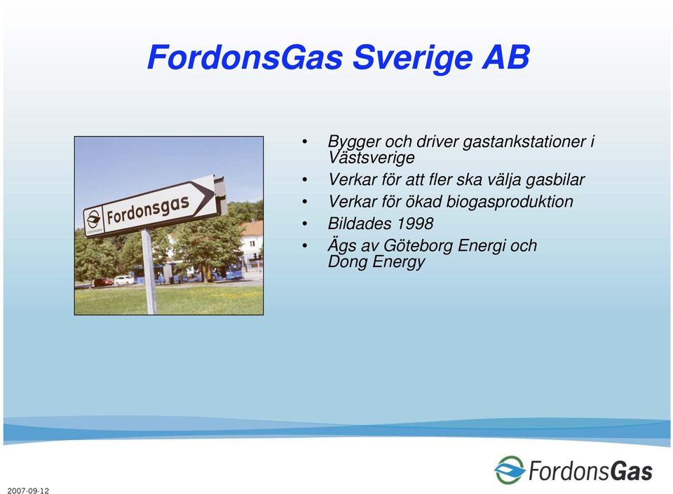 ska välja gasbilar Verkar för ökad biogasproduktion
