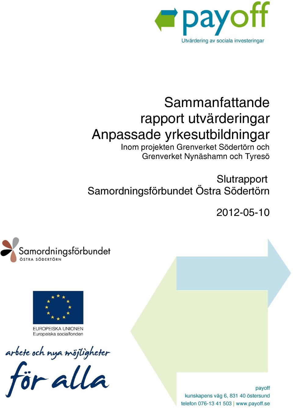 Grenverket Nynäshamn och Tyresö Slutrapport Samordningsförbundet Östra