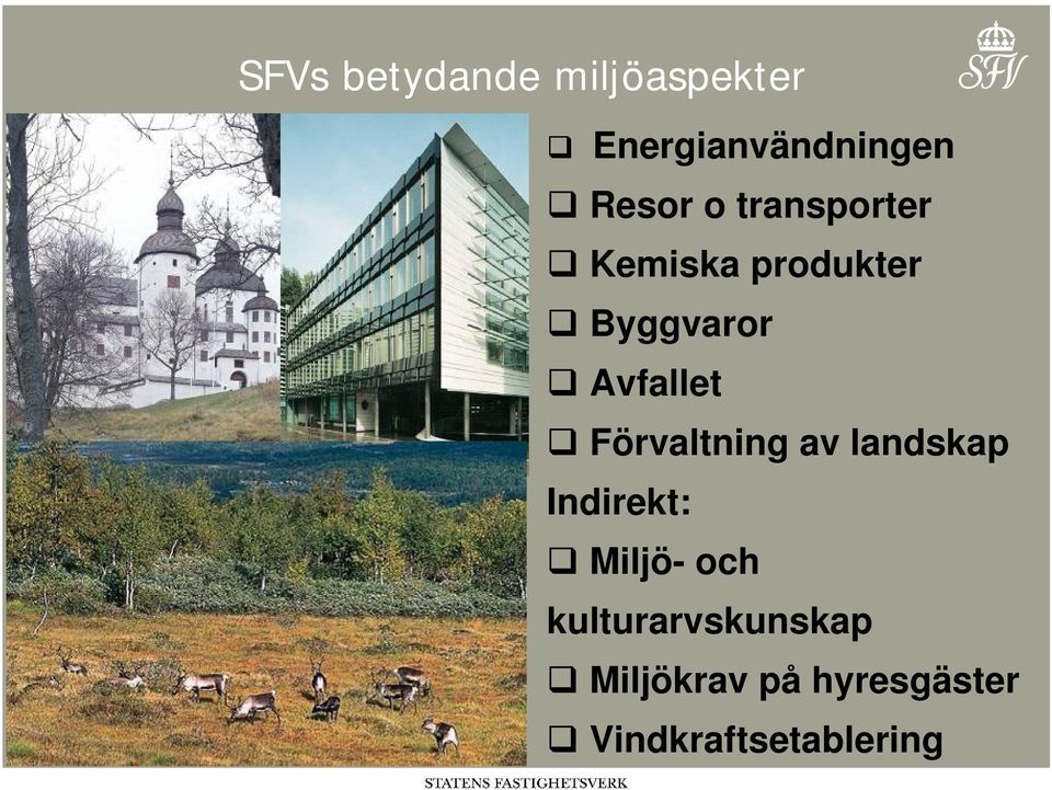 Förvaltning av landskap Indirekt: Miljö- och