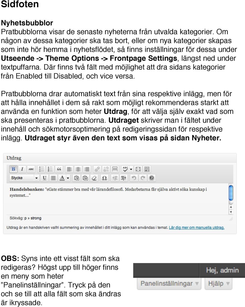 längst ned under textpuffarna. Där finns två fält med möjlighet att dra sidans kategorier från Enabled till Disabled, och vice versa.