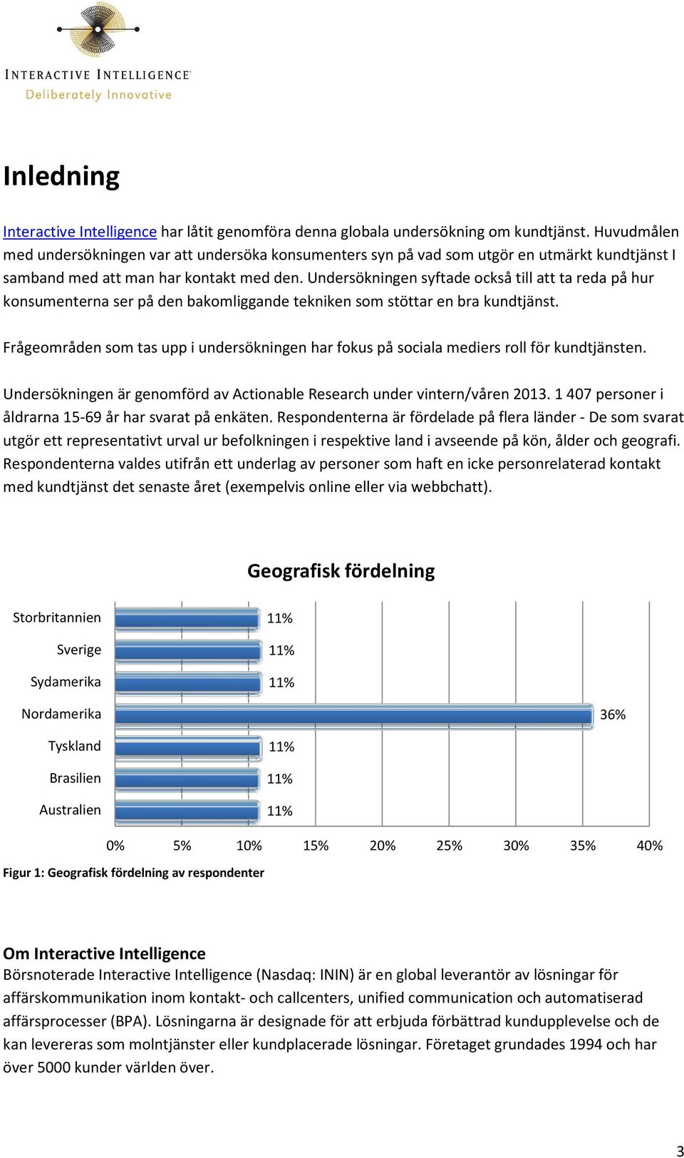 Undersökningen syftade också till att ta reda på hur konsumenterna ser på den bakomliggande tekniken som stöttar en bra kundtjänst.