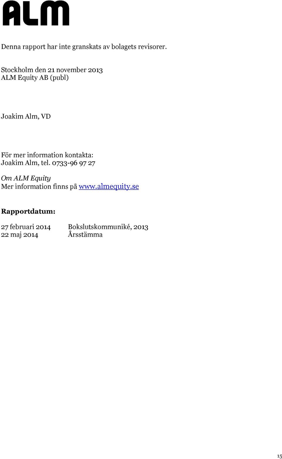 information kontakta: Joakim Alm, tel.
