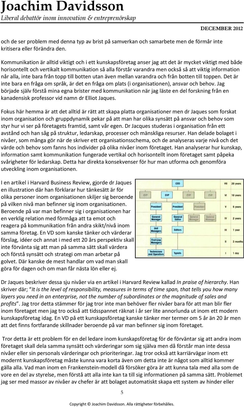 information når alla, inte bara från topp till botten utan även mellan varandra och från botten till toppen.