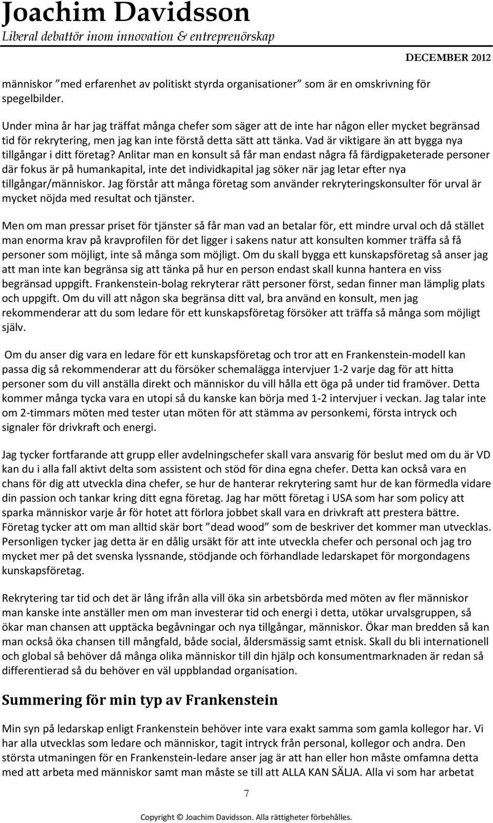 Vad är viktigare än att bygga nya tillgångar i ditt företag?