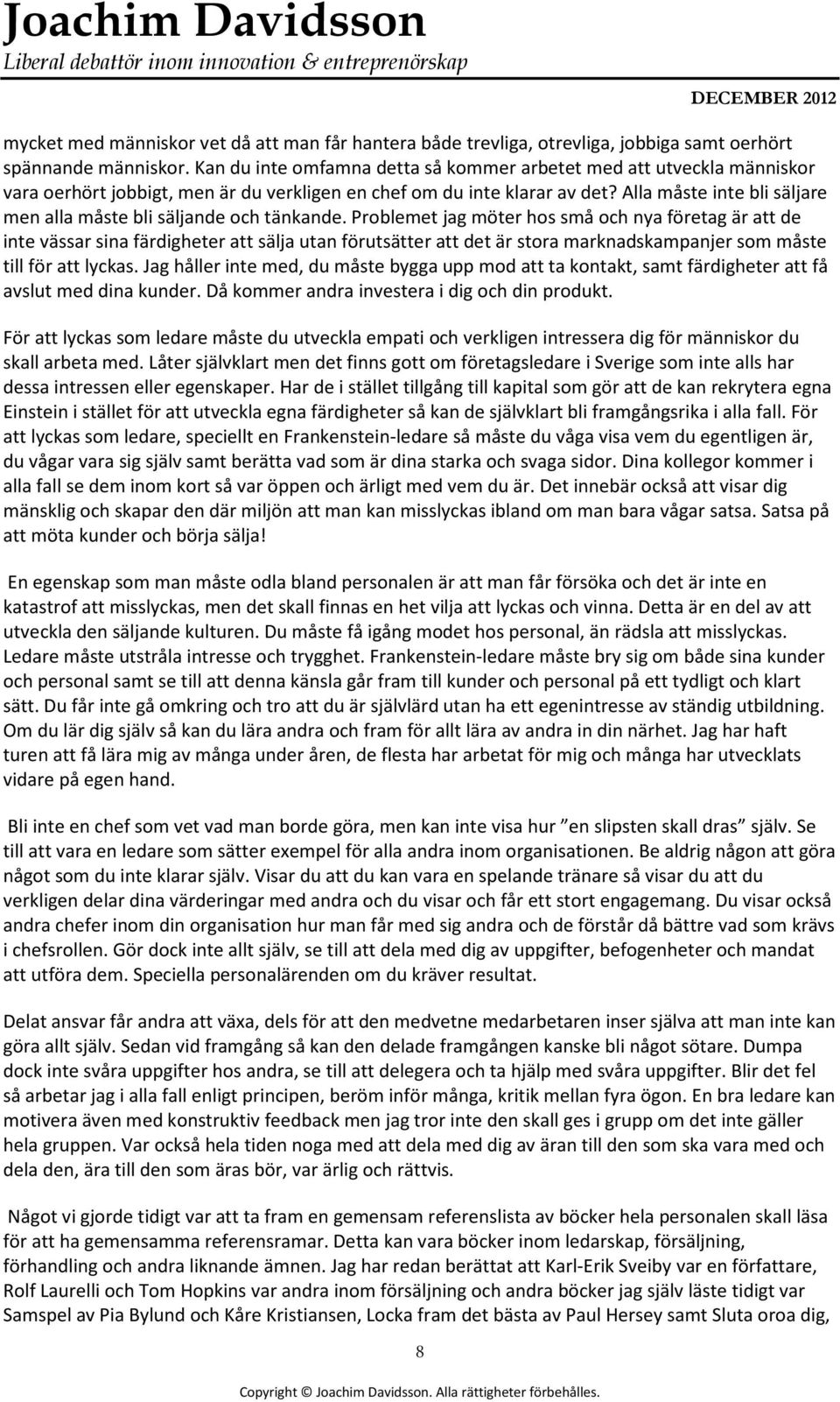 Alla måste inte bli säljare men alla måste bli säljande och tänkande.