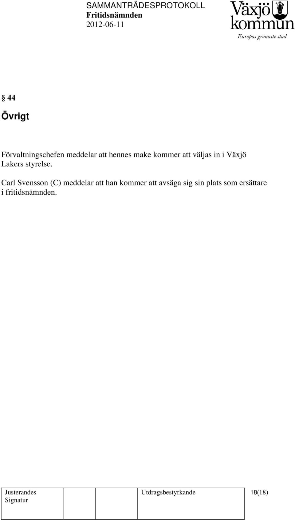 Carl Svensson (C) meddelar att han kommer att avsäga