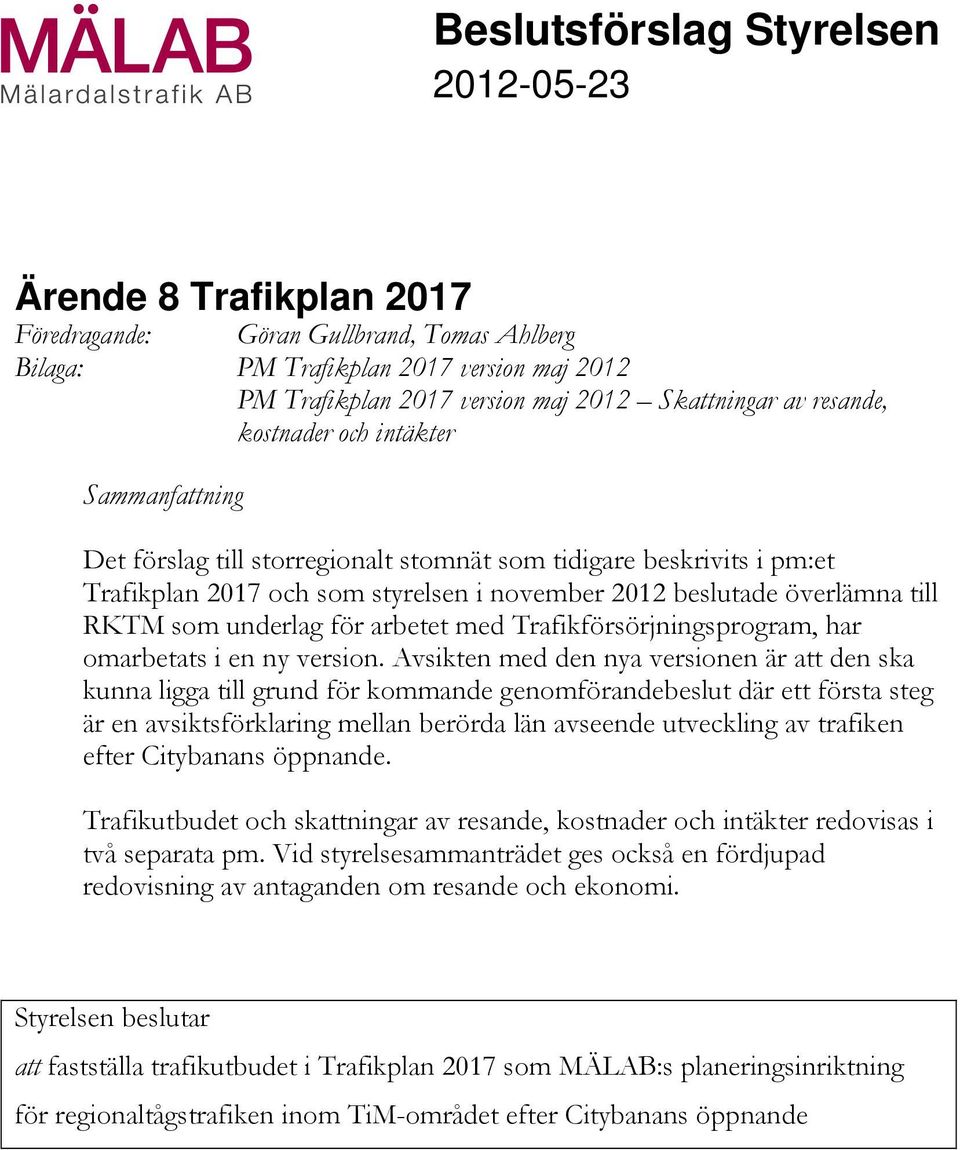 RKTM som underlag för arbetet med Trafikförsörjningsprogram, har omarbetats i en ny version.