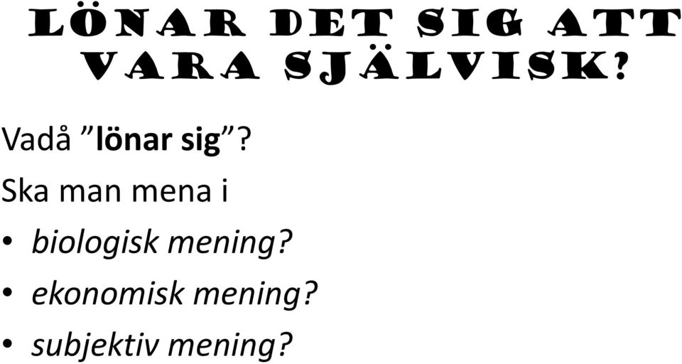 Ska man mena i biologisk