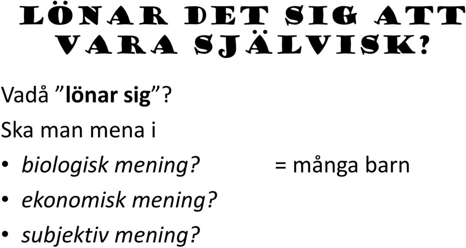 Ska man mena i biologisk mening?