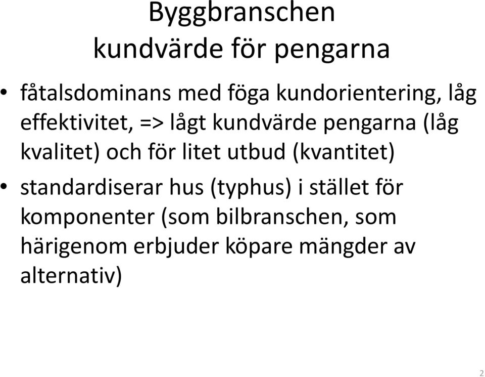 kvalitet) och för litet utbud (kvantitet) standardiserar hus (typhus) i