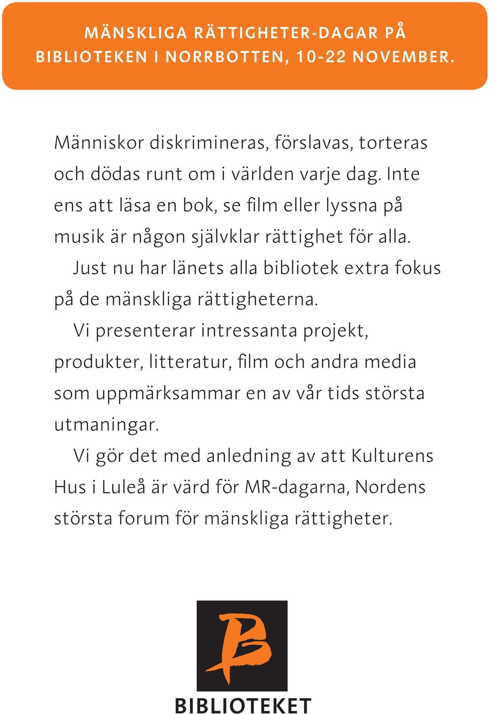 Just nu har länets alla bibliotek extra fokus på de mänskliga rättigheterna.