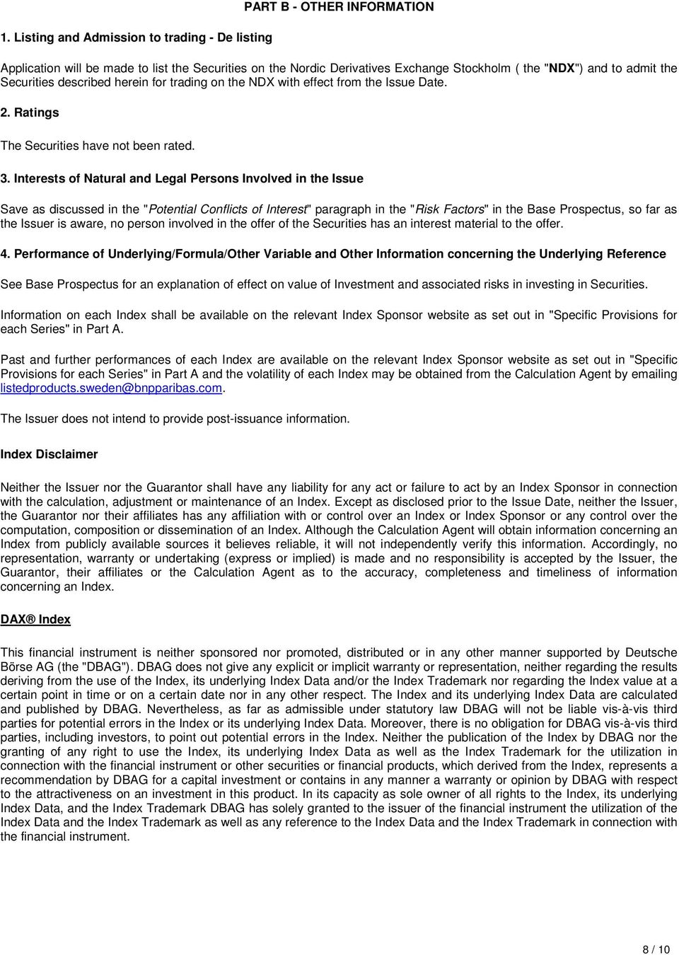 Interests of Natural and Legal Persons Involved in the Issue Save as discussed in the "Potential Conflicts of Interest" paragraph in the "Risk Factors" in the Base Prospectus, so far as the Issuer is