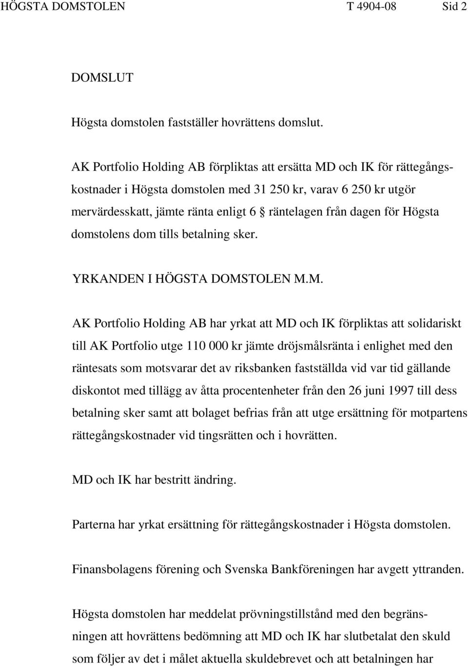 Högsta domstolens dom tills betalning sker. YRKANDEN I HÖGSTA DOMS