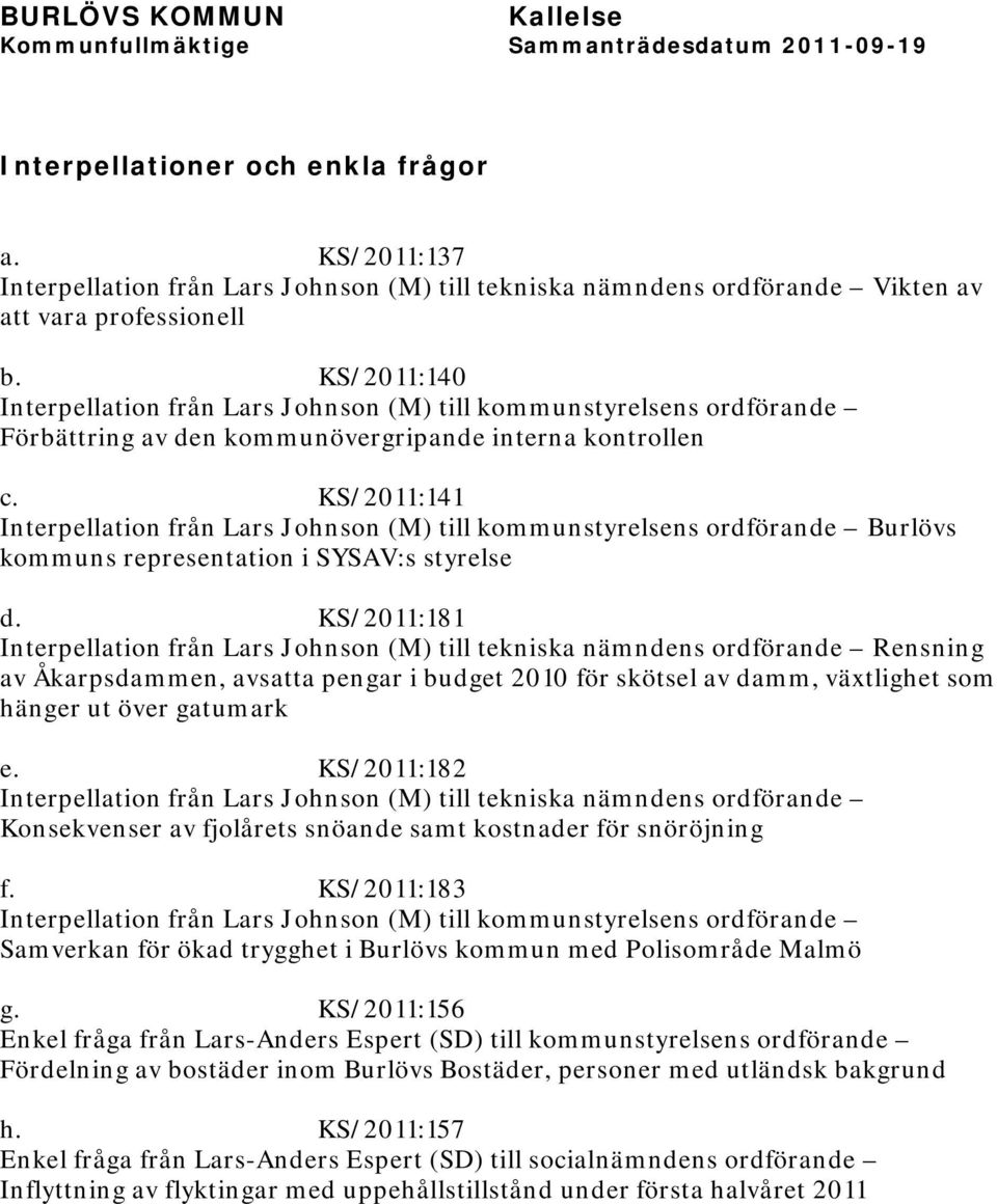 KS/2011:141 Interpellation från Lars Johnson (M) till kommunstyrelsens ordförande Burlövs kommuns representation i SYSAV:s styrelse d.