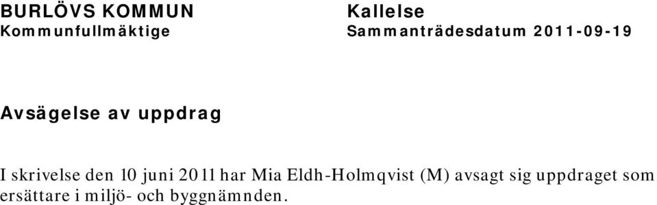 Eldh-Holmqvist (M) avsagt sig